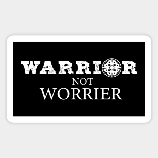 Warrior not Worrier Fighter Optimism Magnet